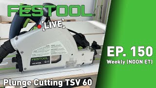 Festool Live Episode 150  TSV 60 Plunge Cuts [upl. by Randa726]