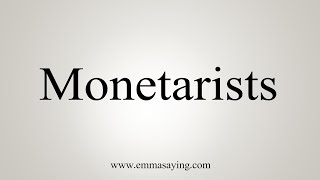 How To Say Monetarists [upl. by Trebuh157]