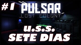 Pulsar Lost Colony  1  USS Sete Dias [upl. by Je]