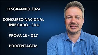 CESGRANRIO24Q064 – CESGRANRIO – CONCURSO NACIONAL UNIFICADO – CNU – 2024 – PROVA 16 – PORCENTAGEM [upl. by Elauqsap]