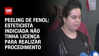 Peeling de Fenol esteticista indiciada não tinha licença para realizar procedimento  LIVE CNN [upl. by Jillene]