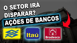 OS BANCOS IRÃO DISPARAR MELHORES AÇÕES DE BANCOS ITUB4 BBDC4 BBAS3 SANB11  AÇÕES DE DIVIDENDOS [upl. by Fachan]