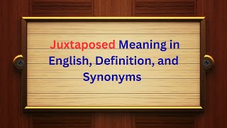 Juxtaposed Meaning in English Definition and Juxtaposed Synonyms  Thesaurus Thrive [upl. by Ycnaffit947]