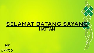 Hattan  Selamat Datang Sayang Lirik [upl. by Westleigh]