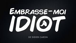 Embrassemoi Idiot [upl. by Toomin325]