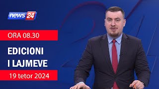 📢🗓 19 tetor 2024 Edicioni i Lajmeve ne News24 ne studio Klevin Muka Ora 0830🕣📺 [upl. by Valaria]