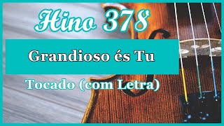 Hino 378 CCB Com Letra Grandioso és Tu Hinário 5 CCB Tocado Quarteto de Cordas Hinos CCB [upl. by Aymer]