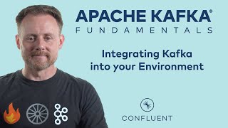 5 Integrating Kafka into Your Environment  Apache Kafka Fundamentals [upl. by Reniti282]