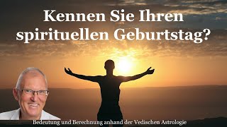 Kennen Sie Ihren spirituellen Geburtstag  Berechnung und Deutung anhand des Vedischen Horoskops [upl. by Ahseela]