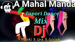 A Mahal Manda Tapori Dance Mix DJ Manti x DJ Urx x Dj Girish [upl. by Aikan66]