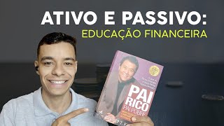 ATIVOS E PASSIVOS Educação Financeira PAI RICO PAI POBRE [upl. by Lleral]