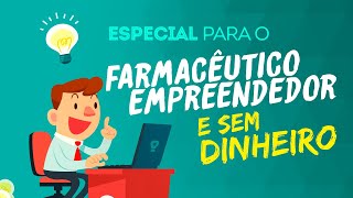 Especial para o farmacêutico empreendedor e sem dinheiro 💰 [upl. by Orravan]