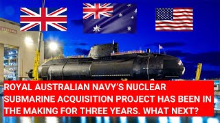 ROYAL AUSTRALIAN NAVY’S NUCLEAR SUBMARINE ACQUISITION HAS BEEN IN MAKING FOR 3 YEARS WHAT NEXT [upl. by Barnaby515]