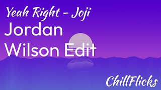 Yeah Right Jordan wilson LoFi edit samuel bottomley [upl. by Slavic539]