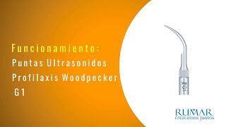 Puntas Ultrasonidos Profilaxis Woodpecker G1 GD1 y GS1  Funcionamiento [upl. by Ahsehat]