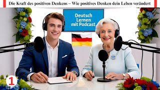 Learn German With Podcast  Die Kraft des positiven Denkens  Ep 1 [upl. by Jodoin565]