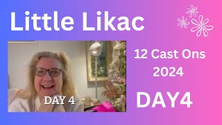 Little Likac 12 Cast Ons Day 4 [upl. by Pesek860]