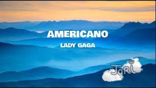 Americano Lyrics  Lady Gaga [upl. by Palestine]