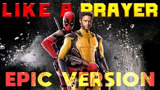 Like A Prayer  Madonna  EPIC VERSION  Deadpool amp Wolverine Trailer Music  BHO Cover [upl. by Nealy]