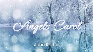 Angels Carol John Rutter [upl. by Nirrep]