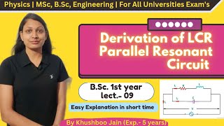 LCR Parallel Resonance Circuit  lect09  Driven Harmonic Oscillator physics bsc [upl. by Nilla295]