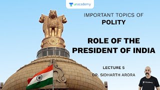 L5 Role of The President of India  Important Topics of Polity UPSC CSE  Sidharth Arora [upl. by Easton764]