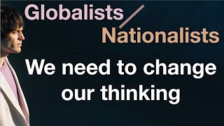 GlobalistsNationalists  we need to change OUR thinking commentary politics globalists [upl. by Verdha]