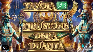 Tavola 23 L’Illusione della Dualità 📖 Le Tavole Smeraldine di Thoth lAtlantideo playlist [upl. by Scever]