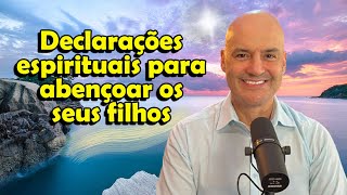 Declarações espirituais para abençoar os seus filhos com Estevão Camolesi [upl. by Rolyak]