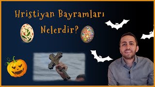 Hristiyan bayramları nelerdir Cadılar bayramı ve denizden haç çıkarmak nereden gelmektedir [upl. by Brick]