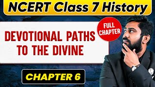 Devotional Paths to the Divine FULL CHAPTER  Class 7 History Chapter 6  UPSC Preparation 🚀🚀 [upl. by Hall669]