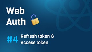 Web Auth 04 Refresh token and access token [upl. by Miguela]