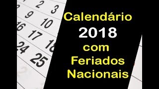 CALENDÁRIO 2018 COM FERIADOS  OLHA SÓ QUANTOS FERIADÕES DE 2018 [upl. by Killie]