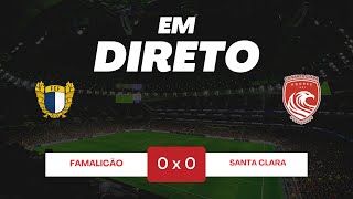 🔴 FAMALICÃO X SANTA CLARA  JOGO AO VIVO EM DIRETO  TAÇA DE PORTUGAL GENERALI TRANQUILIDADE [upl. by Eldrid]