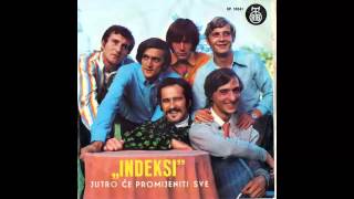 Indexi  Jutro ce promijeniti sve  Audio 1968 HD [upl. by Nothsa115]