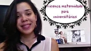 Licença maternidade para universitárias [upl. by Boonie]