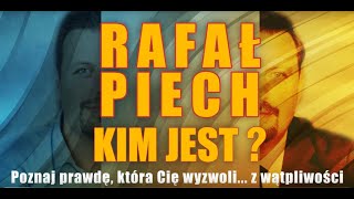 Kim jest RAFAŁ PIECH Poznaj prawdę [upl. by Gilus305]