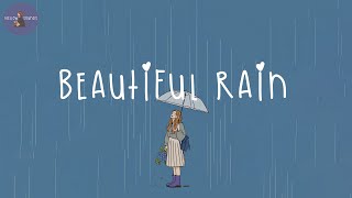 Playlist beautiful rain ☔️ songs to vibe to when its raining [upl. by Warner]