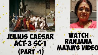 JULIUS CAESAR ACT3SCENE 1 PART1 FOR LINE WISE EXPLANATIONWATCH RANJANA MAAMS VIDEO [upl. by Ttenyl]