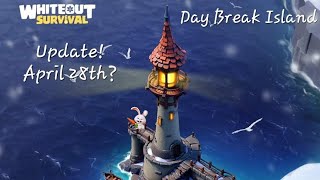 Whiteout Survival Day Break Island Update Coming April 28th [upl. by Abehsile]