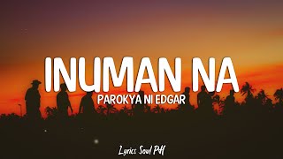 Inuman Na  Parokya ni Edgar Lyrics [upl. by Ytsenoh]