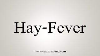 How To Say HayFever [upl. by Puduns]