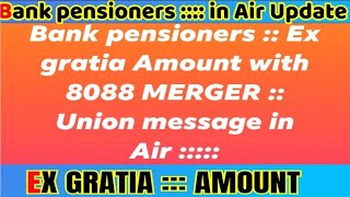 Bank pensioners  EX GRATIA AMOUNT AS PER UNION [upl. by Etselec]