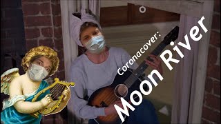 Coronacover Moon River [upl. by Kcirrek63]