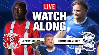 LEYTON ORIENT V BIRMINGHAM CITY LIVE WATCHALONG [upl. by Nnewg]