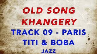 KHANGERY PARIS OLD SONG TRACK 09 TITI amp BOBA [upl. by Nodyroc403]