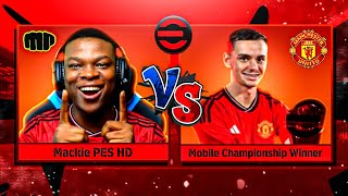 MACKIE vs eFOOTBALL MOBILE CHAMPIONSHIP WINNER🏆 MANCHESTER UNITED EDITION 🔴 [upl. by Aidil54]