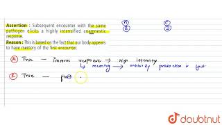 Assertion  Subsequent encounter with the same pathogen elicits a highly intensified [upl. by Elbas]