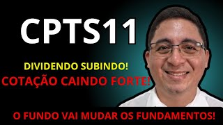 CPTS11  CAINDO FORTE APÓS PROPOR MUDANÇAS NOS FUNDAMENTOS  VALE A PENA INVESTIR [upl. by Arhna]