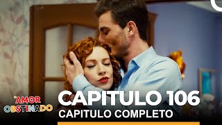 Amor Obstinado Capitulo 106 Completo [upl. by Zulch]